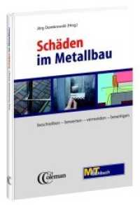 Schäden im Metallbau Bd.1 : Hundert typische Fälle beschreiben, bewerten, vermeiden, beseitigen. beschreiben - bewerten - vermeiden - beseitigen (Schäden im Metallbau 1) （2011. 270 S. 223 farbige Abbildungen und 8 Karten/Tabellen. 24 cm）