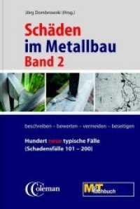 Schäden im Metallbau - Band 2 Bd.2 : Hundert neue typische Fälle (Schadensfälle 101-200) beschreiben - bewerten - vermeiden - beseitigen. Hundert neue typische Fälle (Schadensfälle 101 - 200) (Schäden im Metallbau 2) （2013. 320 S. 315 farbige Abbildungen und 15 Karten/Tabellen. 24 cm）