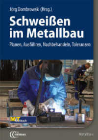 Schweißen im Metallbau : Planen, Ausführen, Nachbehandeln, Toleranzen (M & T fachbuch) （2015. 349 S. 205 Abb. 24 cm）