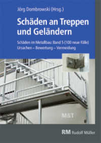 Schäden an Treppen und Geländern : Ursachen - Bewertung - Vermeidung Schäden im Metallbau: Band 5 (100 neue Fälle) （2022. 280 S. 24 cm）