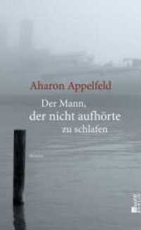 Der Mann, der nicht aufhörte zu schlafen : Roman. Deutsche Erstausgabe （1. Auflage. 2012. 284 S. 205.00 mm）