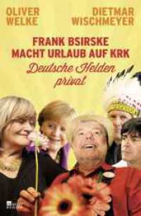 Frank Bsirske macht Urlaub auf Krk : Deutsche Helden privat （6. Aufl. 2013. 320 S. Zahlr. s/w Abb. 215.00 mm）