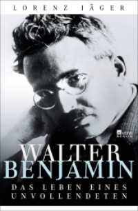 Walter Benjamin : Das Leben eines Unvollendeten （1. Auflage. 2017. 400 S. Zahlr. s/w Abb. 219.00 mm）