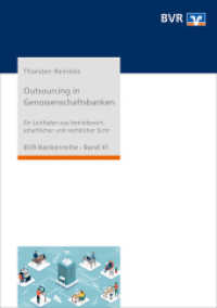 Outsourcing in Genossenschaftsbanken : Ein Leitfaden aus betriebswirtschaftlicher und rechtlicher Sicht (BVR-Bankenreihe 41) （5., überarb. Aufl. 2022. 450 S. 21 cm）