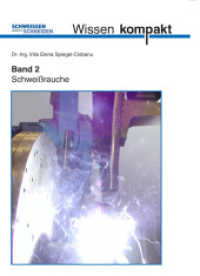 Wissen kompakt. Bd.2 Schweißrauche : Untersuchungsergebnisse zum Schweißen und Schneiden - Beurteilung der Gefährdung und vorbeugende Maßnahmen (Schweißen und Schneiden) （2013. 198 S. 210 mm）