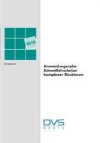 Anwendungsnahe Schwei&szlig;simulationen : DVS-Berichte Band 282 (DVS-Berichte 282) （2010. 144 S. 15 Tabellen, 109 Abb. 29.7 cm）