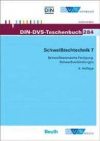 Schweißtechnik. 7 Schweißtechnische Fertigung, Schweißverbindungen : Normen, Merkblätter (DIN/DVS Taschenbücher 1682) （1. Aufl. 2014. mit Zeichn. 210 mm）