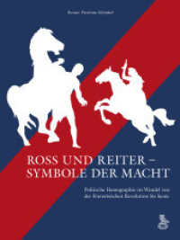 Ross und Reiter - Symbole der Macht : Politische Ikonographie im Wandel von der Französischen Revolution bis heute （2024. 160 S. mit 90 Farb- und 6 S/W-Bildern. 286 mm）