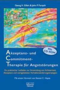 Akzeptanz- und Commitment-Therapie für Angststörungen : Ein praktischer Leitfaden zur Anwendung von Achtsamkeit, Akzeptanz und wertgeleiteten Verhaltensänderungsstrategien. Vorw. v. Steven C. Hayes （2009. 368 S. Mit CD-ROM. 24 cm）