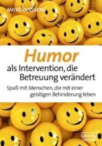 Humor als Intervention, die Betreuung verändert : Spaß mit Menschen, die mit einer geistigen Behinderung leben （2010. 144 S. 21 cm）