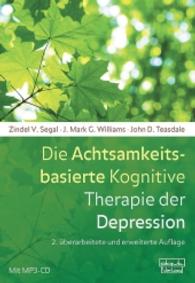 Die Achtsamkeitsbasierte Kognitive Therapie der Depression, m. MP3-CD （2., überarb. u. erw. Aufl. 2015. 496 S. 24 cm）