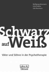 "Schwarz auf Weiß" : Väter und Söhne in der Psychotherapie （2011. 224 S. 24 cm）