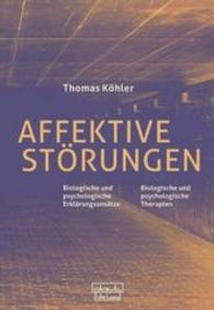 Affektive Störungen : Biologische und psychologische Erklärungsansätze - biologische und psychologische Therapien （2016. 168 S. 24 cm）