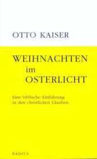 Weihnachten im Osterlicht : Eine biblische Einführung in den christlichen Glauben （1., Aufl. 2008. 180 S. 20.6 cm）