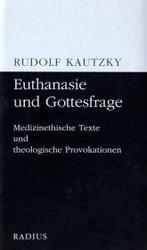 Euthanasie und Gottesfrage : Medizinethische Texte und theologische Provokationen （2004. 357 S. 20,5 cm）