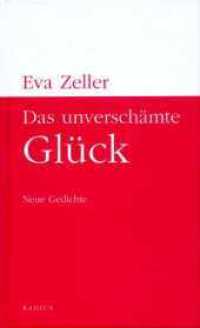 Das unverschämte Glück : Neue Gedichte （2006. 80 S. 20.6 cm）