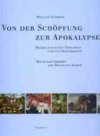 Von der Schöpfung zur Apokalypse : Bilder zum Alten Testament und zur Offenbarung （2007. 232 S. 112 Farbabb. 30.5 cm）