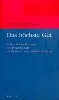 Das höchste Gut : Philos Hochschätzung der Freundschaft im Horizont ihrer antiken Geltung （2015. 115 S. 20,5 cm）