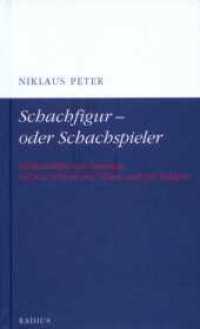 Schachfigur - oder Schachspieler : Denkmodelle und Spielzüge auf den Feldern des Lebens und der Religion （2018. 104 S. 21 cm）