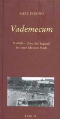 Vademecum : Balladen &uuml;ber die Jugend in einer kleinen Stadt. Mit einem Vorspruch von Reiner Kunze （2014. 184 S. 21,6 cm）