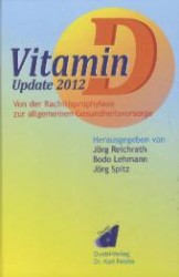 Vitamin D - Update 2012 : Von der Rachitisprophylaxe zur allgemeinen Gesundheitsvorsorge （2012. XII, 244 S. m. zahlr. z. Tl. farb. Abb. u. Tab. 23 cm）