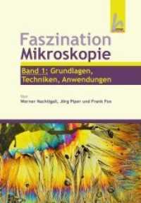 Faszination Mikroskopie Bd.1 : Grundlagen, Technik, Anwendungen （2020. VIII, 190 S. 194 Abb. 247 x 172 mm）