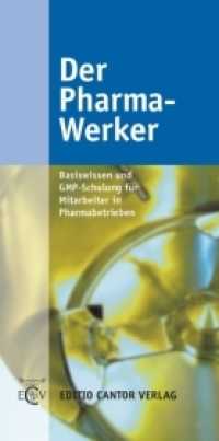 Der Pharma-Werker : Basiswissen und GMP-Schulung für Mitarbeiter in Pharmabetrieben (Der pharmazeutische Betrieb Bd.8) （7., überarb. u. aktualis. Aufl. 2009. 213 S. m. 107 Abb. 24 cm）