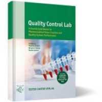 Quality Control Lab : A Crucial Contributor to Pharmaceutical Value Creation and Quality System Performance. Including Summary of 3-Year Research for FDA （2020. 247 S. 24 cm）