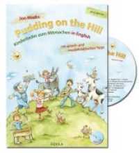 Pudding on the Hill, m. Audio-CD : Kinderlieder zum Mitmachen in English. Mit sprach- und musikdidaktischen Tipps （2010. 80 S. m. Abb. u. Noten. 24 cm）