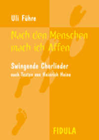 Nach den Menschen mach ich Affen, für Chor : Swingende Chorlieder nach Texten von Heinrich Heine für 4 gemischte Stimmen SATB oder SAAM （2012. 42 S. Noten. 29.6 cm）