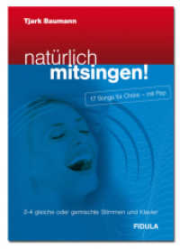 nat&uuml;rlich mitsingen!, Chor und Klavier : 17 Songs f&uuml;r Ch&ouml;re - mit Pep （2011. 96 S. 29.6 cm）