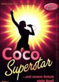 Coco Superstar : ... und unsere Schule steht Kopf Musical für 10- bis 15-Jährige Gesamtausgabe (mit Klavierstimme) （2011. 72 S. 29.6 cm）
