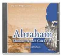 Abraham, 2 Audio-CDs : Hörspiel mit Songs & Playbacks zum gleichnamigen Musical. 65 Min. （2015. 14.3 cm）
