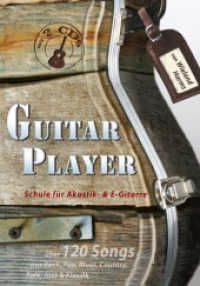Guitar Player : Schule für Akustik- und E-Gitarre. Gitarre.. Über 120 Songs aus Rock, Pop, Blues, Country, Folk, Jazz & Klassik （2007. 224 S. 297 mm）
