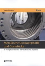 Metallische Gusswerkstoffe und Gussst&uuml;cke in europ&auml;ischen und internationalen Normen （1. Aufl. 2013. 391 S. 210 mm）