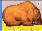 Das Bärenwunder : Ausgezeichnet mit dem Deutschen Jugendliteraturpreis 1993 （12. Aufl. 1998. 32 S. Mit zahlr. bunten Bild. 21.5 x 30 cm）