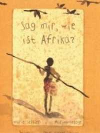 Sag mir, wie ist Afrika? : Nominiert für den Deutschen Jugendliteraturpreis 2003, Sparte Sachbuch （6. Aufl. 2002. 40 S. zahlr. Abb. 31.8 cm）