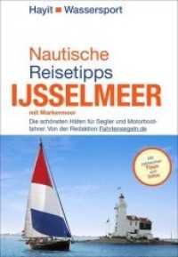 Nautische Reisetipps Ijsselmeer mit Markermeer : Die schönsten Häfen für Segler und Motorbootfahrer. Von der Redaktion Fahrtensegeln.de (Hayit Wassersport) （7., überarb. Aufl. 2022. 188 S. 9 Farbabb., 15 SW-Fotos, 4 Ktn. 2）
