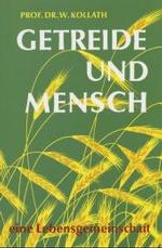 Getreide und Mensch, eine Lebensgemeinschaft : Das Getreide als unentbehrliche Grundlage f&uuml;r eine vollwertige Ern&auml;hrung mit einer Studie &uuml;ber die Ursachen des Gebi&szlig;verfalls （9. Aufl.）