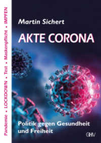 Akte Corona : Politik gegen Gesundheit und Freiheit （2022. 128 S. 21 cm）