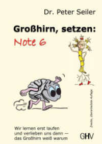 Großhirn setzen: Note 6 : Wir lernen erst laufen und verlieben uns dann - das Großhirn weiß warum （2., überarb. Aufl. 2022. 121 S. 21 cm）