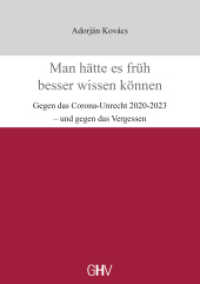 Man hätte es früh besser wissen können : Gegen das Corona-Unrecht 2020-2023 - und gegen das Vergessen （2024. 140 S. 21 cm）
