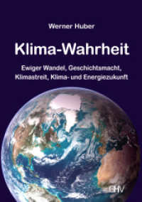 Klima-Wahrheit : Ewiger Wandel, Geschichtsmacht, Klimastreit, Klima- und Energiezukunft （2025. 300 S. 21 cm）