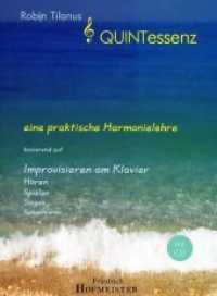 QUINTessenz : eine praktische Harmonielehre basierend auf Improvision am Klavier, mit CD （2009. 252 S. 150 Abb. 24 cm）