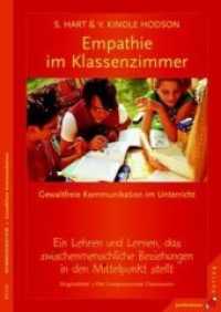 Empathie im Klassenzimmer : Gewaltfreie Kommunikation im Unterricht. Ein Lehren und Lernen, das zwischenmenschliche Beziehungen in den Mittelpunkt stellt (Reihe Kommunikation) （2. Aufl. 2006. 192 S. 240 mm）