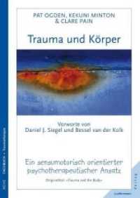 Trauma und Körper : Ein sensumotorisch orientierter psychotherapeutischer Ansatz. Vorw. v. Daniel Siegel u. Bessel van der Kolk (Reihe Fachbuch, Traumatherapie) （2. Aufl. 2010. 432 S. 240 mm）