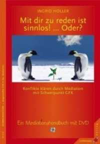 Mit dir zu reden ist sinnlos! ... Oder?, m. DVD : Konflikte klären durch Mediation mit Schwerpunkt GFK. Ein Mediationshandbuch (Reihe Kommunikation, Angewandte GFK in der Mediation) （2010. 229 S. m. Abb. u. Tab. 240 mm）