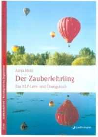 Der Zauberlehrling : Das NLP Lern- und Übungsbuch (Reihe Kommunikation, NLP) （9. Aufl. 2010. 365 S. m. Abb. u. Tab. 240 mm）