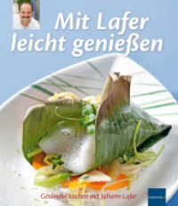 Mit Lafer leicht genießen : Gesünder kochen mit Johann Lafer （1. Aufl. 2012. 96 S. m. zahlr. Farbfotos. 265 mm）