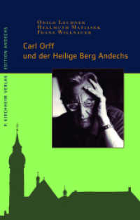 Carl Orff und der Heilige Berg Andechs (Edition Andechs Bd.2) （2008. 71 S. m. 16 farb. u. 5 SW-Abb. 22 cm）